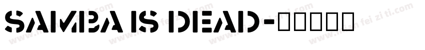 Samba is Dead字体转换